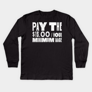 Pay The Minimum Wage Kids Long Sleeve T-Shirt